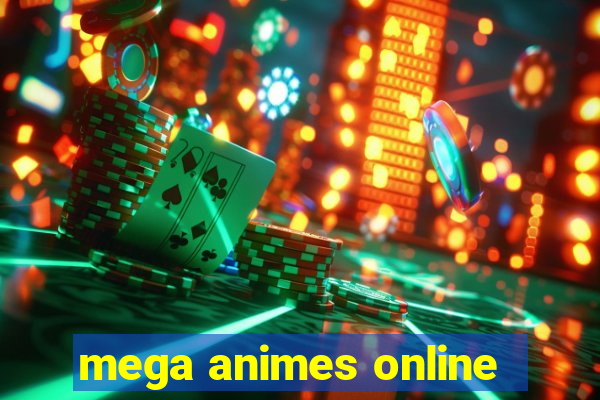 mega animes online